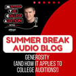 Summer Break Audio Blog: Generosity (and How it Applies to College Auditions!) image