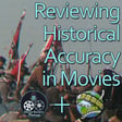 Reviewing Historical Accuracy in Movies image