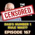 EP 167 - DAD'S NUMBER ONE RULE? image