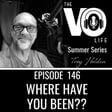 EP 146 - WHERE HAVE YOU BEEN? image