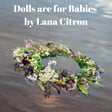 Dolls are for Babies by Lana Citron image