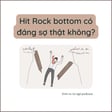 Chạm đáy - Hit Rock bottom vs Lên (nhầm) đỉnh image