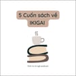 Review 5 cuốn sách về IKIGAI image