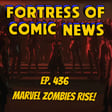 Fortress of Comic News Ep. 436: Marvel Zombies RISE! image