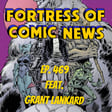 Fortress of Comic News Ep. 469 feat. Grant Lankard image