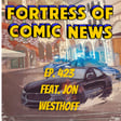 Fortress of Comic News Ep. 423 feat. Jon Westhoff image