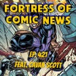 Fortress of Comic News Ep. 421 feat. Cavan Scott image
