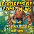 Fortress of Comic News Ep. 429 feat. James Mascia & Mike Dolce image