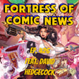 Fortress of Comic News Ep. 426 feat. David Hedgecock image