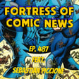 Fortress of Comic News Ep. 487 feat. Sebastian Piccione image