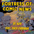 Fortress of Comic News Ep. 425 feat. Zach Chapman image