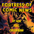 Fortress of Comic News Ep. 486 feat. Cullen Bunn image