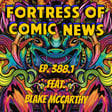 Fortress of Comic News Ep. 388.1 feat. Blake McCarthy image