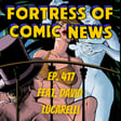 Fortress of Comic News Ep. 417 feat. David Lucarelli image