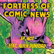 Fortress of Comic News Ep. 407 feat. Allen Dunford image