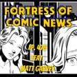 Fortress of Comic News Ep. 478 feat. Matt Garvey image