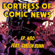 Fortress of Comic News Ep. 430 feat. Cullen Bunn image