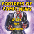 Fortress of Comic News Ep. 384 feat. Sean Wood image