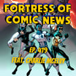 Fortress of Comic News Ep. 419 feat. Charlie McElvy image