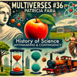 36| History of Science: Mythmaking & Contingency — Patricia Fara image