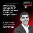 #40 - Innovación y disrupción en abierto para un futuro sin competidores - Alberto Terol Conthe (Ferrovial) image