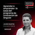 #37 - Aprender a emprender: La base del programa de innovación de Sngular - Javier Martín (Sngular) image