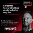 #42 Corporate Venture Building desde todos los ángulos - Christian Lindener (Mach 49) image