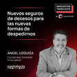 #41 Nuevos seguros de decesos para nuevas formas de despedirnos - Ángel Uzquiza (Seguros SantaLucía) image