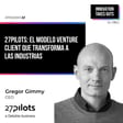 #53 27pilots: El modelo Venture Client que transforma a las industrias - Gregor Gimmy (27Pilots) image