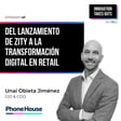 #49 Del lanzamiento de Zity a la transformación digital en retail - Unai Obieta (Phone House) image