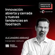 #34 - Innovación abierta y cerrada y nuevas tendencias en food tech - Alejandro Arranz (Mahou - San Miguel) image