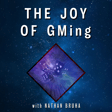 The Joy of GMing - with Special Guest Nathan Bruha! image