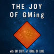 The Joy of GMing - with Special Guest Steve of Forge of Lore image