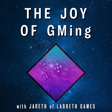 The Joy of GMing - with Special Guest Jareth of Labreth Games! image