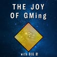 The Joy of GMing w Big B! image