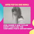 #138. Sobre o que Taylor Swift canta em ‘The Tortured Poets Department’ image