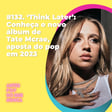 #132. ‘Think Later’: Conheça o novo álbum de Tate McRae, aposta do pop em 2023 image