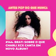 #144. 'Brat': Sobre o que Charli XCX canta em  novo álbum? image