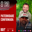 🎙️63 - Paternidade confirmada image