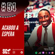 🎙️54 - Acabou a espera image