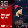 🎙️58 - Vapo, vapo? Aqui não! image