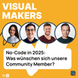 #121 - No-Code in 2025: was wünschen sich unsere Community Member? image