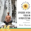 #104 - Kyrgyzstan's Yoga Renaissance - Yoga in Kyrgyzstan with Roman Chernousov image