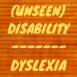 Episode 47 - Unseen Disability - Dyslexia image