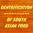 Episode 44 - Gentrification of South Asian food image