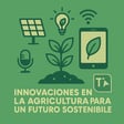 Innovaciones en la agricultura para un futuro sostenible image