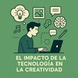 El impacto de la tecnología en la creatividad image