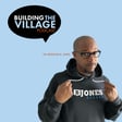 Building The Village Podcast | Ep. 53 | "Why We NEED The Village" image