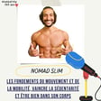 #23 -  Les fondements et différentes approches du mouvement et de la mobilité, vaincre la sédentarité et être bien dans son corps  - Nomad Slim image