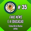 #35 - FAKE NEWS E A EDUCAÇÃO - Telma Brito Rocha, professora da Faculdade de Educação da Universidade Federal da Bahia (UFBA) image